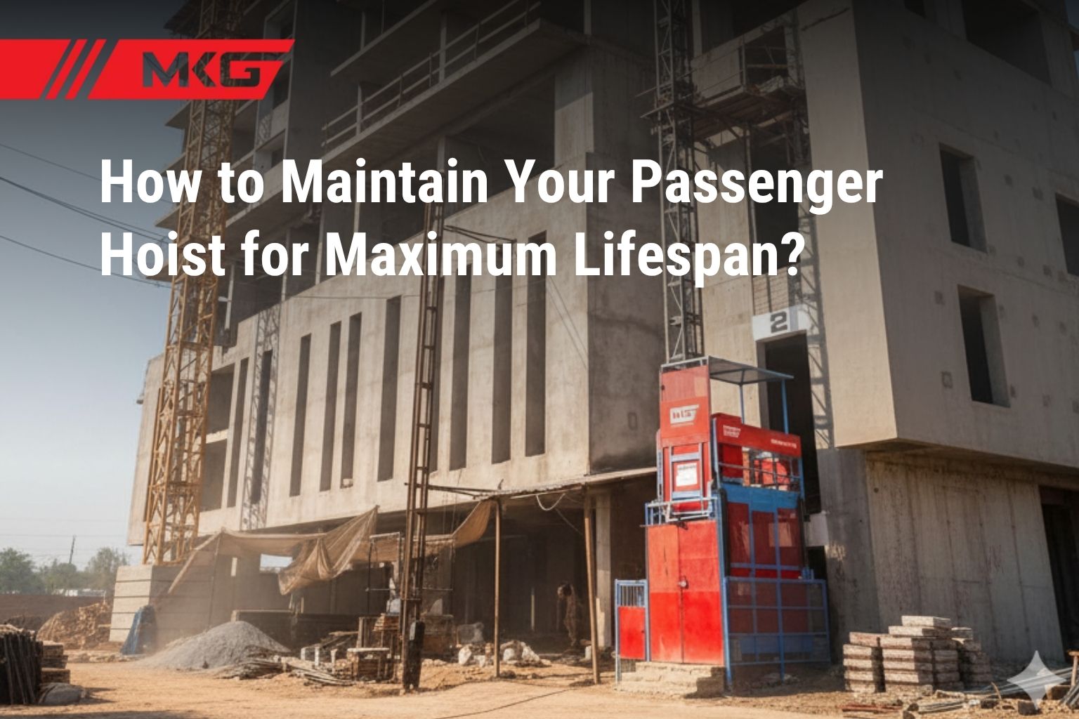 How to Maintain Your Passenger Hoist for Maximum Lifespan?